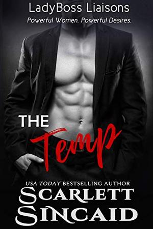 The Temp: A Forbidden Office Romance (LadyBoss Liaisons) by Scarlett Sincaid