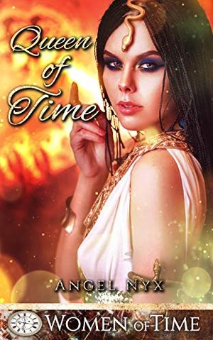 Queen of Time: Only Time Will Tell by Angel Nyx
