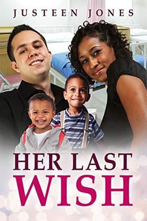 Her Last Wish (BWWM, Billionaire, Best Friend, Illness, Adoption Romance) by Justeen Jones, BWWM Love
