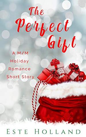 The Perfect Gift: A Gay Romance Holiday Short Story by Este Holland