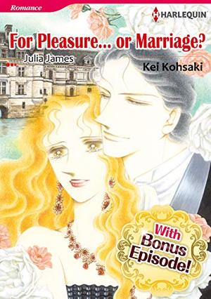 [With Bonus Episode !]FOR PLEASURE...OR MARRIAGE? by Julia James, Kei Kosaki