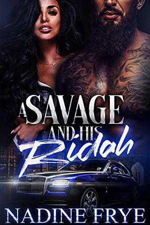 A Savage and His RIdah: Dai'shaun and Khy'nierra by Nadine Frye