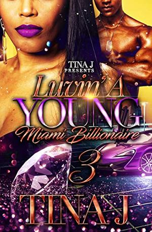 Luvin a Young Miami Billionaire 3 by Tina J