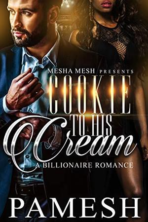 Cookie To His Cream: A Billionare Romance BWWM by Pamesh