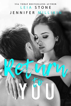 Return To You by Leia Stone, Jennifer Millikin