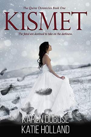 Kismet by Karen Dubose, Katie Holland
