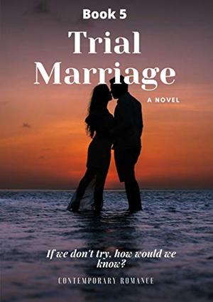 Trial Marriage: If we don't try, how would we know? by Youssef Lahmidi