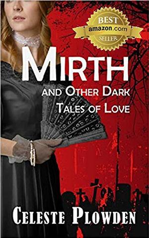 Mirth and Other Dark Tales of Love by Celeste Plowden