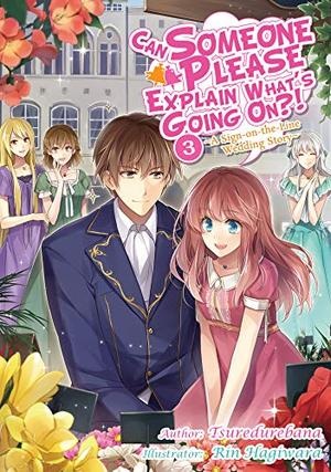 Can Someone Please Explain What’s Going On?! Volume 3 by Tsuredurebana, Rin Hagiwara, Matthias Hirsh