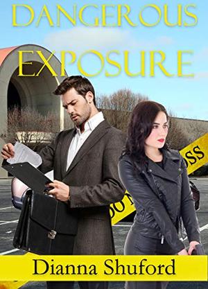 Dangerous Exposure by Dianna Shuford