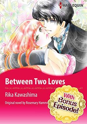 [With Bonus Episode !]BETWEEN TWO LOVES by Rosemary Donald, Rika Kawashima