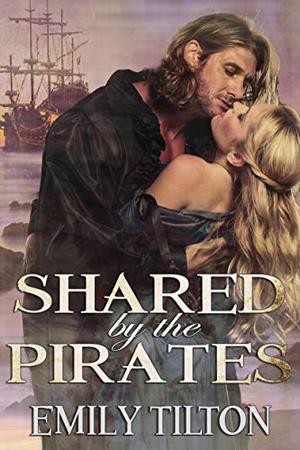 Shared by the Pirates by Emily Tilton
