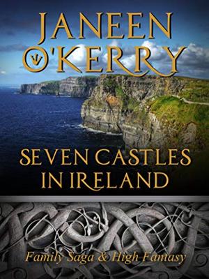 Seven Castles in Ireland: Family Saga & High Fantasy by Janeen O'Kerry
