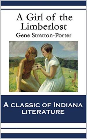 A Girl of the Limberlost Illustrated by Gene Stratton Porter