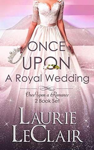 Once Upon A Royal Wedding by Laurie LeClair