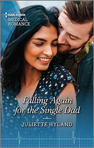 Falling Again for the Single Dad (Harlequin Medical Romance) by Juliette Hyland