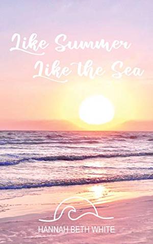 Like Summer, Like the Sea by Hannah Beth White