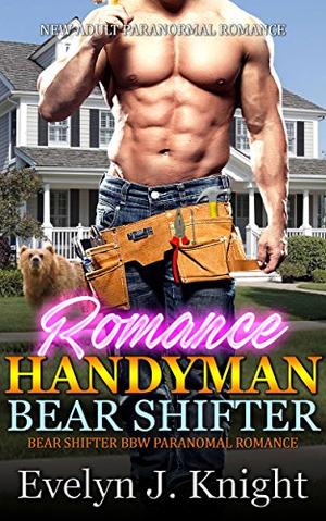 HANDYMAN BEAR SHIFTER: PARANORMAL ROMANCE by Evelyn J. Knight