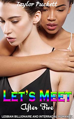 Let’s Meet After Five : Lesbian Billionaire and Interracial Romance by Taylor Puckett