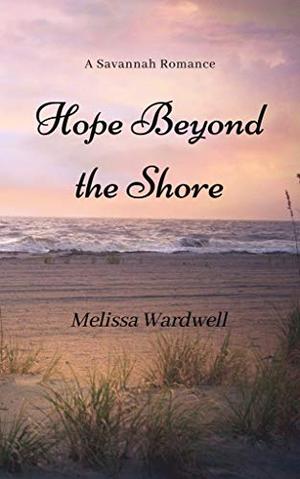 Hope Beyond the Shore: A Short Story (A Savannah Romance) by Melissa Wardwell