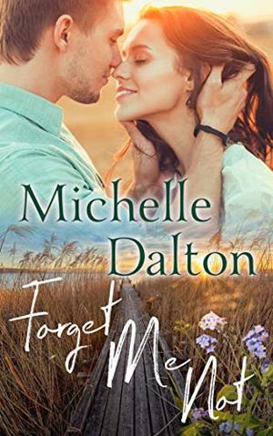 Forget Me Not: A second Chance Small Town Romance (Lost & Found #2)