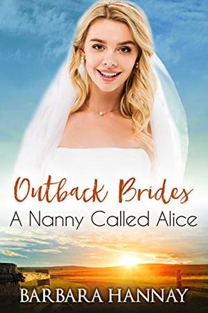 A Nanny Called Alice by Barbara Hannay