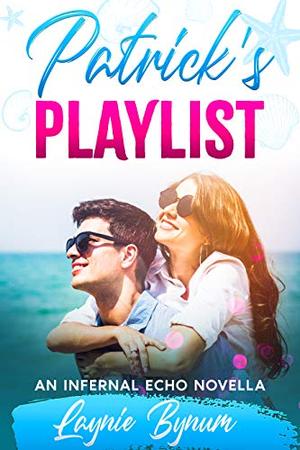 Patrick's Playlist: An Infernal Echo Novella by Laynie Bynum