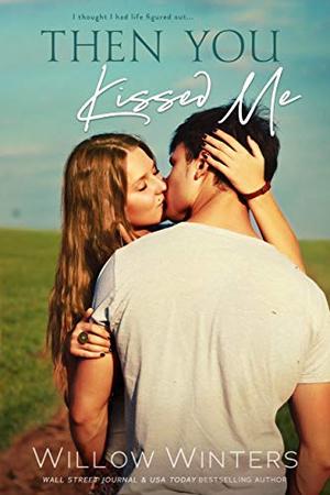 Then You Kissed Me by Willow Winters