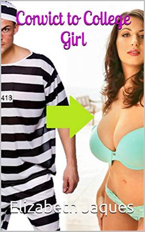 Convict to College Girl by Elizabeth Jaques