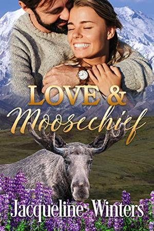 Love & Moosechief: A Small Town Contemporary Romance (Sunset Ridge #4)