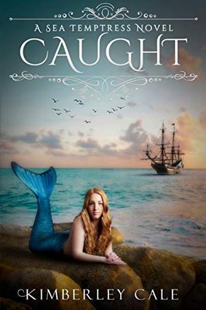 Caught - A Mermaid Romance by Kimberley Cale