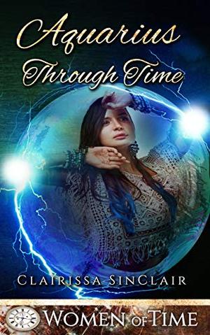 Aquarius in Time: Only Time Will Tell by Clairissa SinClair