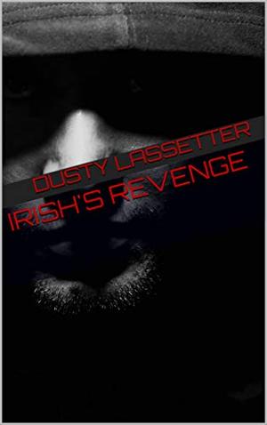 Irish's Revenge by Dusty Lassetter