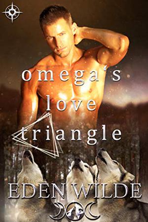 Omega's Love Triangle by Eden Wilde