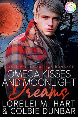 Omega Kisses and Moonlight Dreams: An Autumn Romance by Lorelei M. Hart, Colbie Dunbar