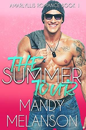 The Summer Tour: A Contemporary Rockstar Romance by Mandy Melanson