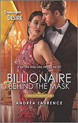 Billionaire Behind the Mask: A wrong twin romance (Texas Cattleman's Club: Rags to Riches) by Andrea Laurence