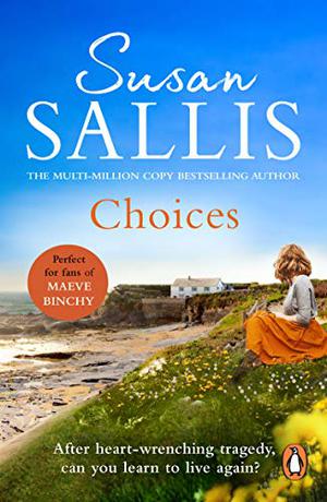 Choices: A heart-warming and uplifting page turner set in the West Country you’ll never forget… by Susan Sallis