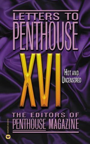 Letters to Penthouse XVI: Hot and Uncensored by Penthouse Magazine