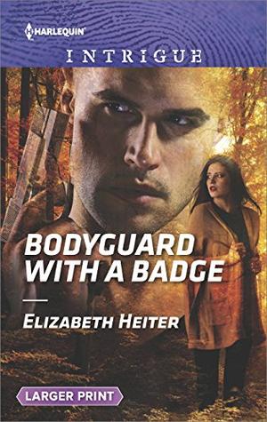 Bodyguard with a Badge: A Thrilling FBI Romance by Elizabeth Heiter