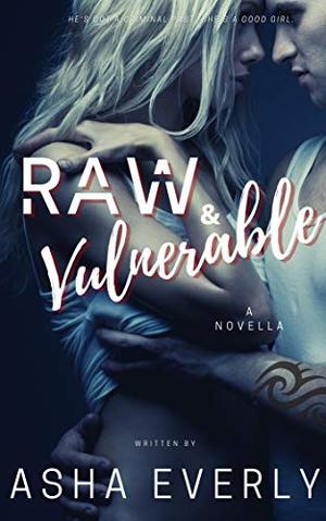 Raw & Vulnerable by Asha Everly