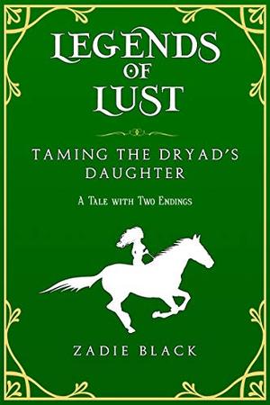 Taming the Dryad's Daughter (Legends of Lust) by Zadie Black