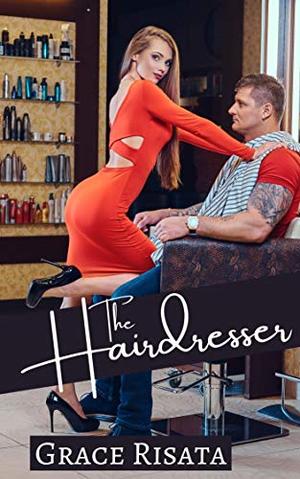 The Hairdresser: A Steamy and Suspenseful Short Story by Grace Risata