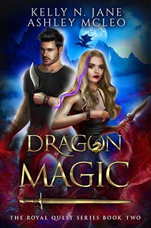 Dragon Magic: A Dragon Shifter Fantasy Adventure by Kelly N. Jane, Ashley McLeo