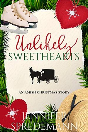 Unlikely Sweethearts: An Amish Christmas Story by Jennifer Spredemann
