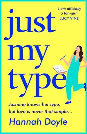 Just My Type: The HILARIOUS novel from the bestselling author of THE YEAR OF SAYING YES by Hannah Doyle