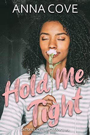 Hold Me Tight by Anna Cove