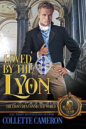 Loved by the Lyon: The Lyon's Den by Collette Cameron