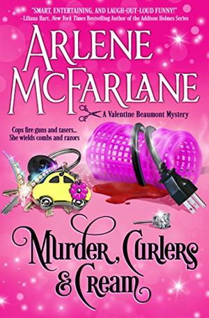 Murder, Curlers, and Cream: A Valentine Beaumont Mystery by Arlene McFarlane
