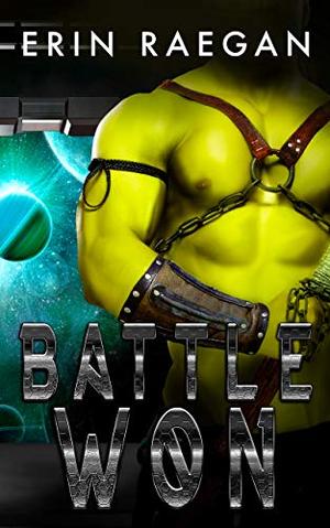 Battle Won: An Alien War Romance (Space Warrior Adventures) by Erin Raegan